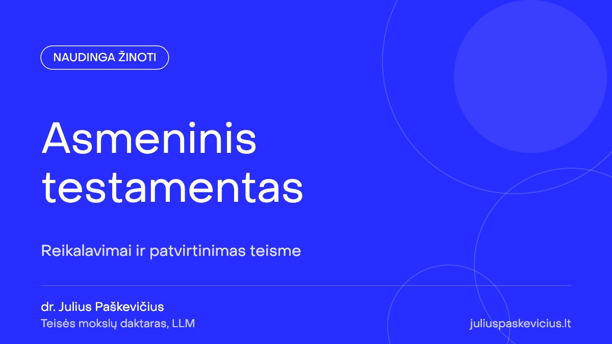 Asmeninis testamentas: reikalavimai ir patvirtinimas teisme
