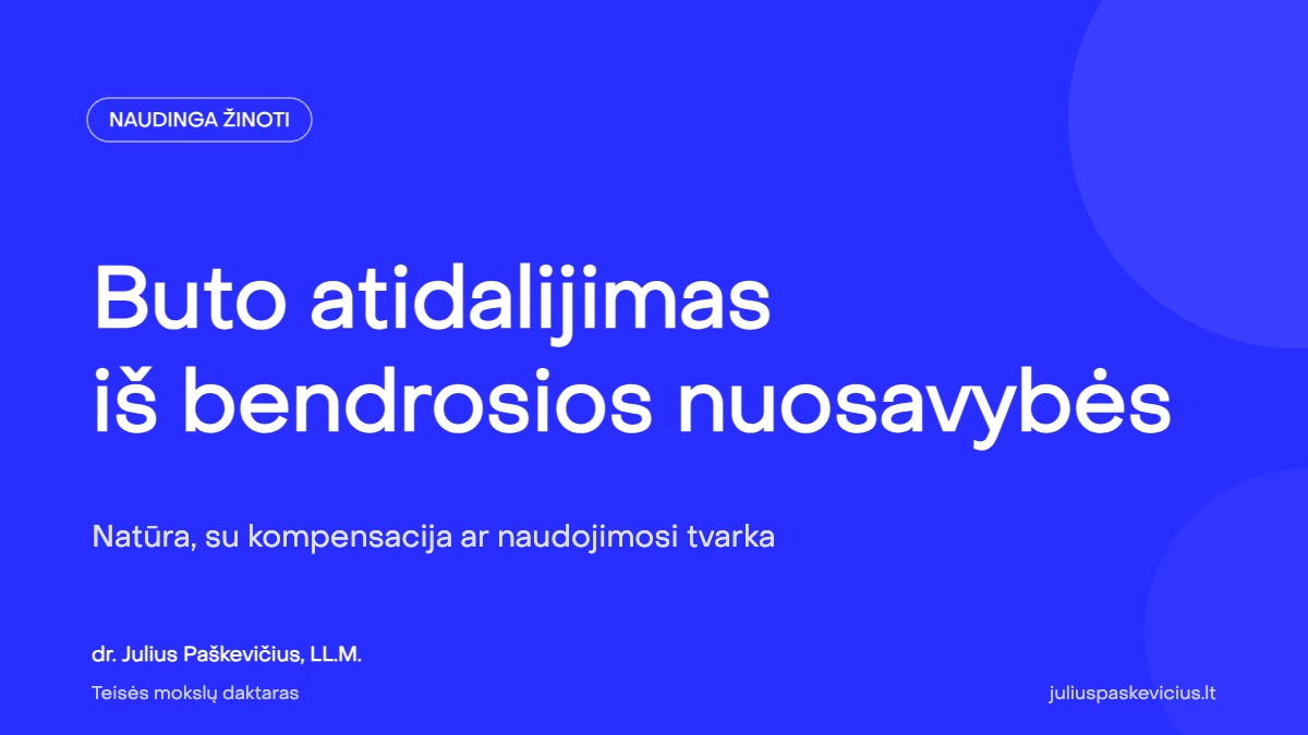 Buto atidalijimas iš bendrosios nuosavybės: kaip atsidalyti butą