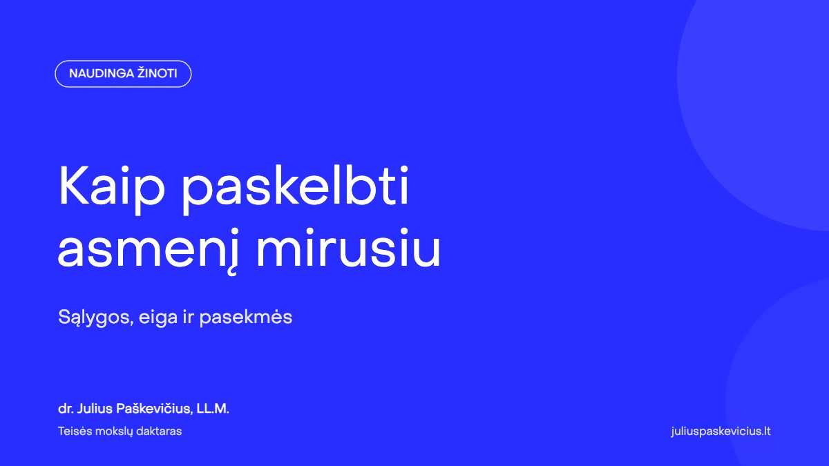 Kaip paskelbti asmenį mirusiu: sąlygos, eiga ir pasekmės