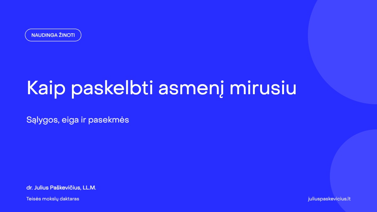 Kaip paskelbti asmenį mirusiu: sąlygos, eiga ir pasekmės