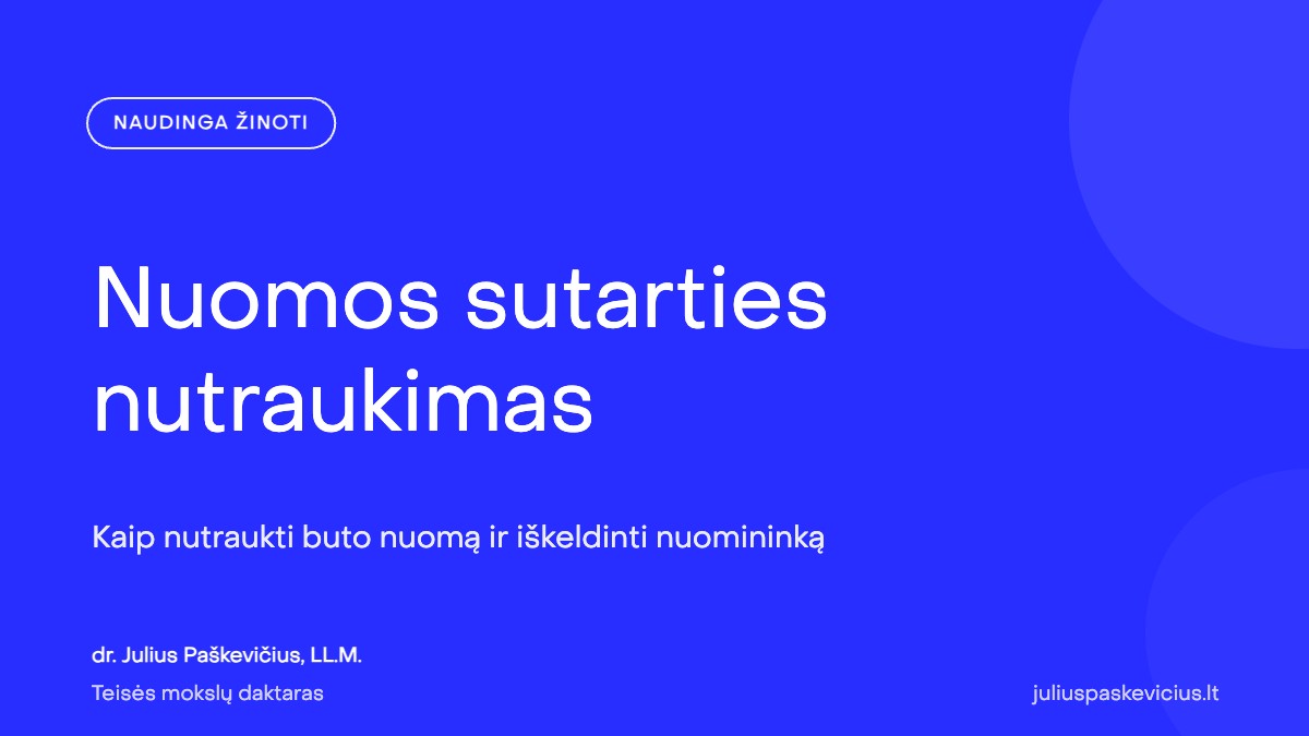 Nuomos sutarties nutraukimas: kaip nutraukti buto nuomą ir iškeldinti nuomininką
