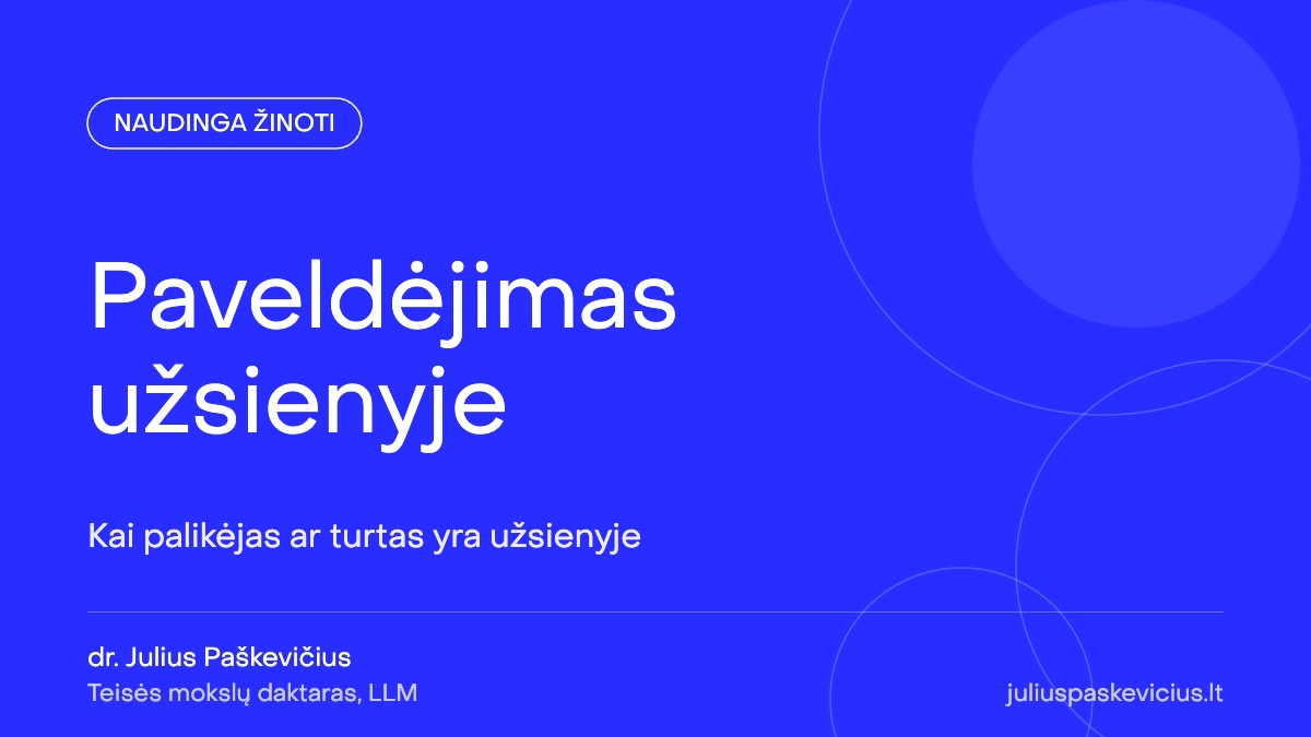 Paveldėjimas, kai palikėjas ar turtas užsienyje