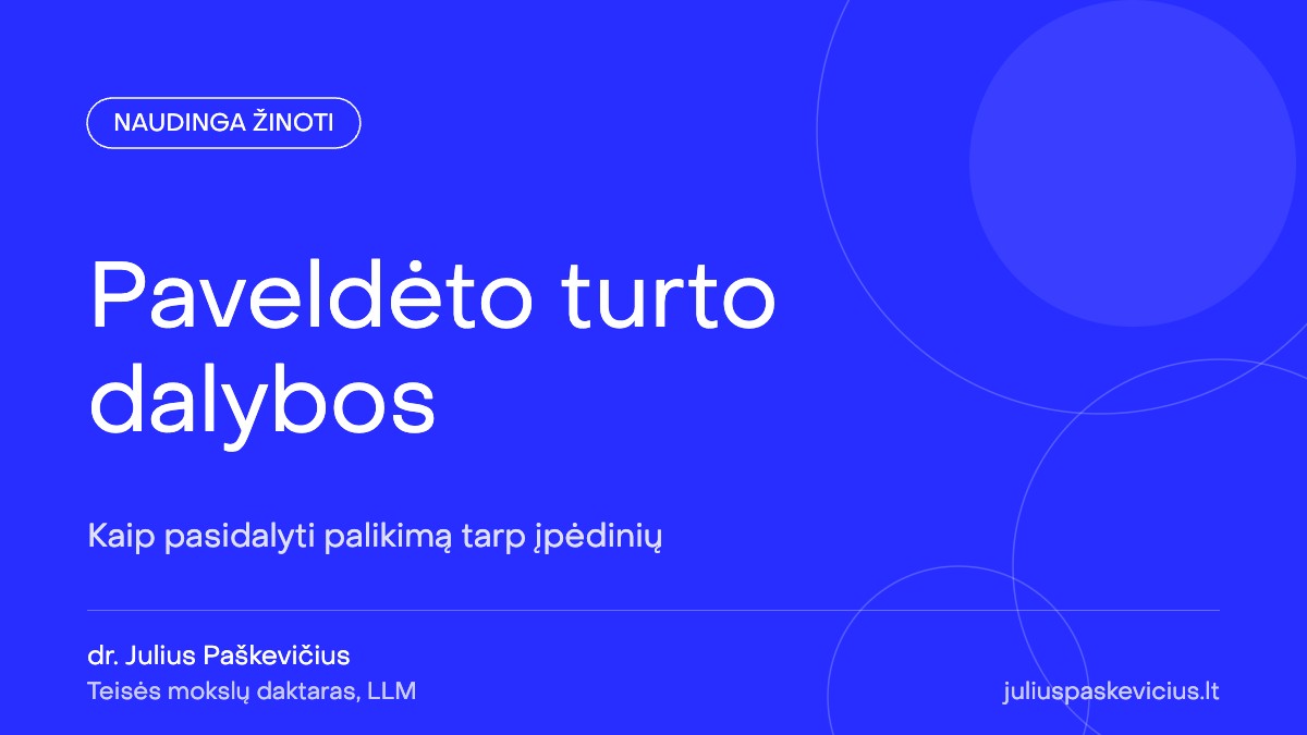 Paveldėto turto dalybos: kaip pasidalyti palikimą tarp įpėdinių